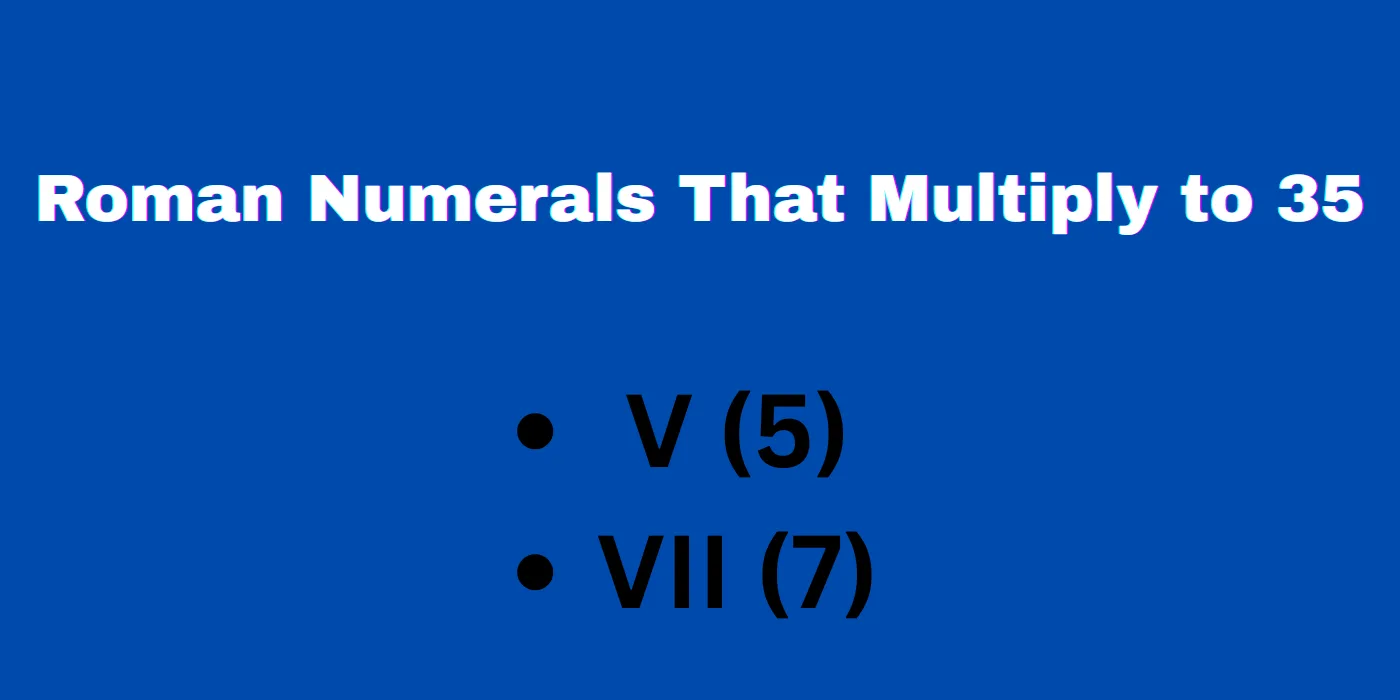 Roman numerals that multiply to 35