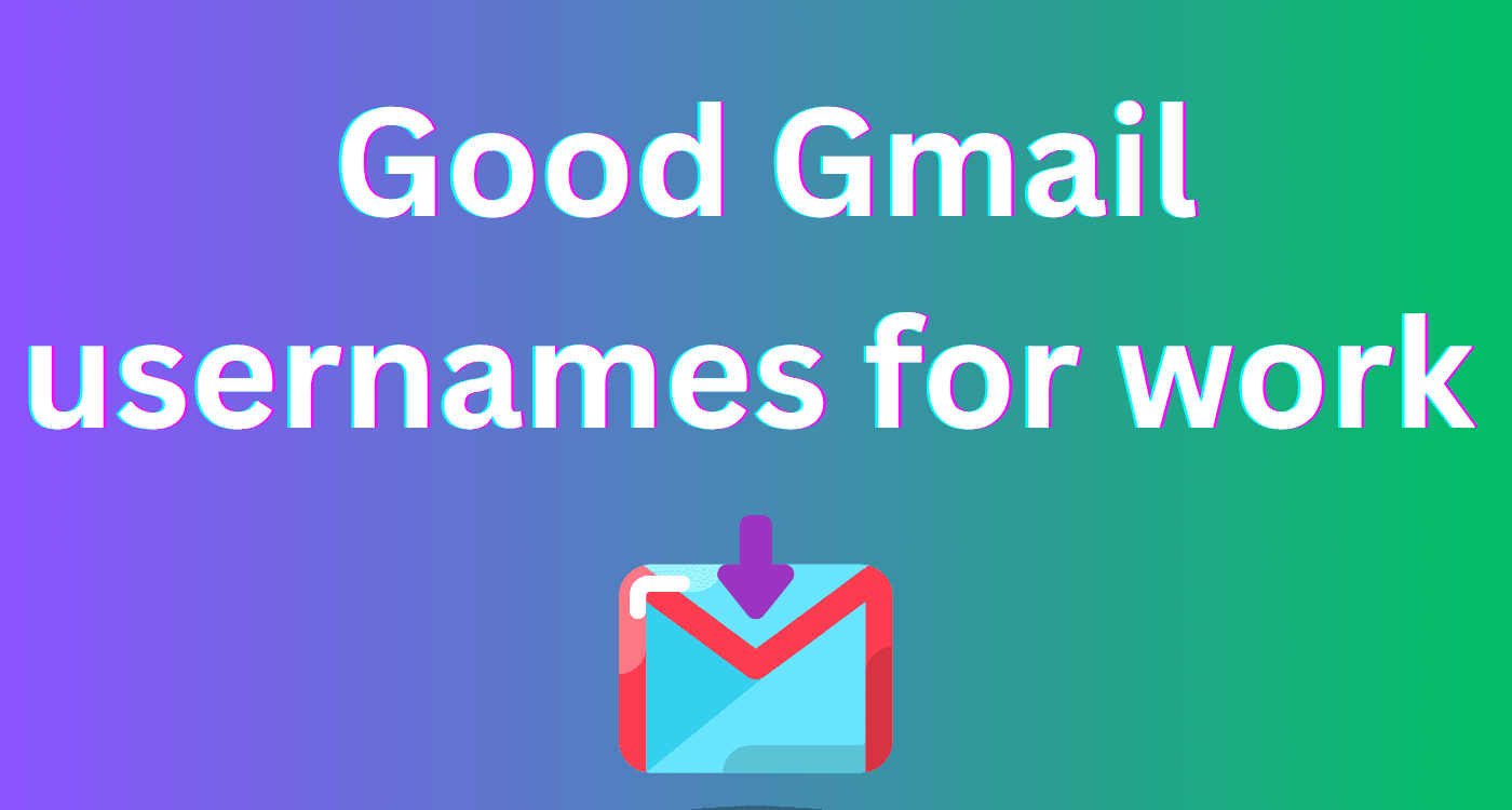 good Gmail usernames for work 
