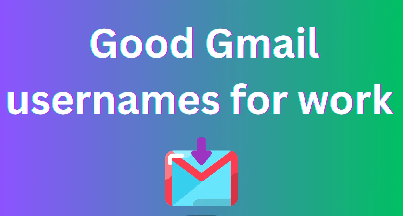 Good Gmail Usernames for Work (Professional & Memorable Ideas) 1 good Gmail usernames for work